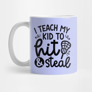 I Teach My Kid Hit And Steal Lacrosse Mom Dad Cute Funny Mug